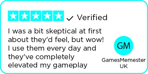 Review: I was a bit skeptical at first about they'd feel, but wow! I use them every day and they've completely elevated my gameplay - GamesMemester | UK